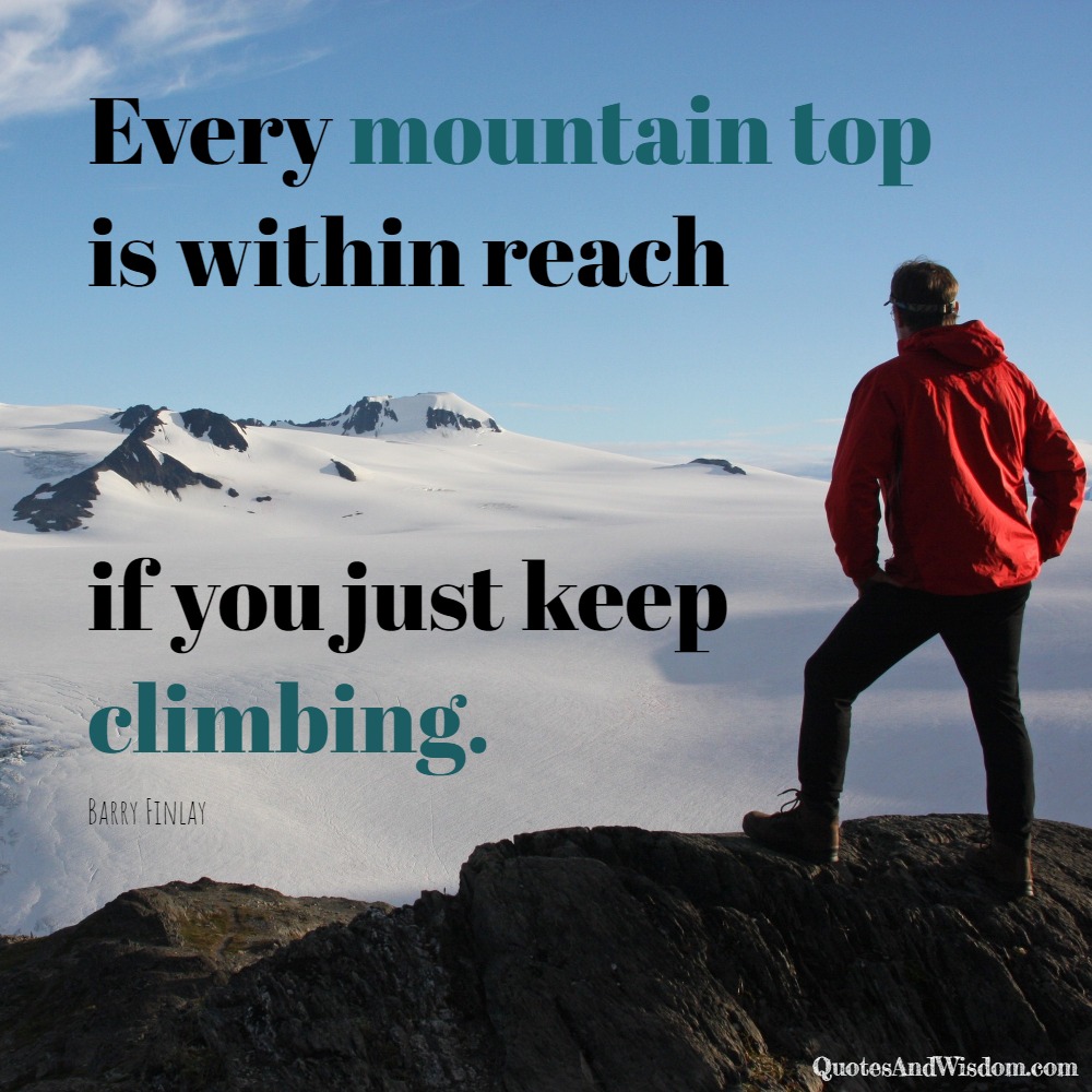 QuotesAndWisdom.com - Quote: Barry Finlay - Every mountain top is ...