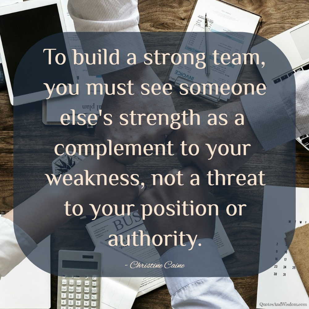 QuotesAndWisdom.com - Quote: Christine Caine - Build a strong team